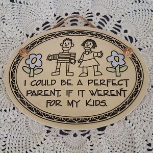 Cute Ceramic Wall Decor "I Could Be a Perfect Parent If It Weren't For My Kids"